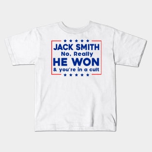 Jack Smith No Really He Won & you're in a cult Kids T-Shirt